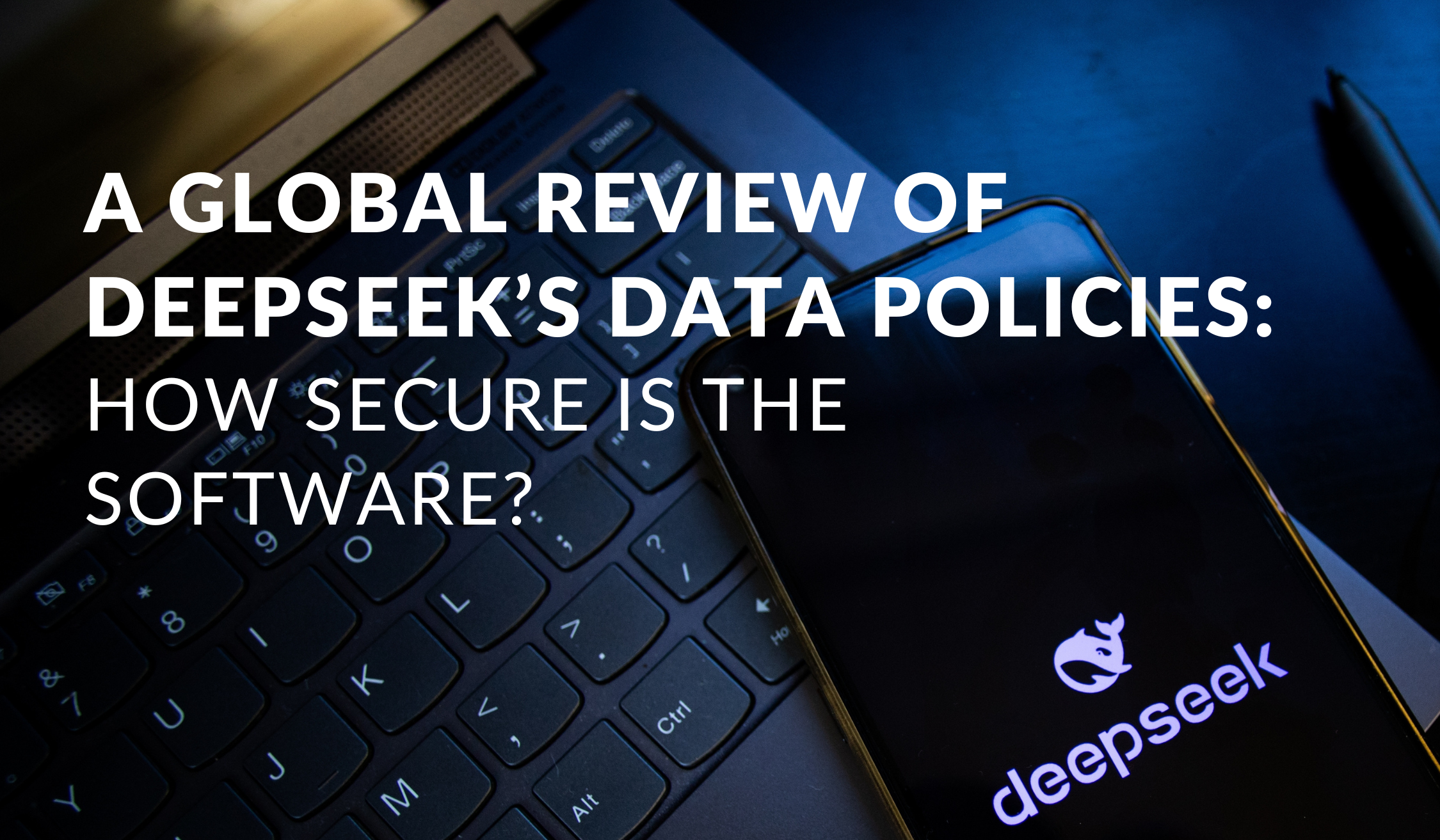 DeepSeek’s Data Policies How Secure Is the Software