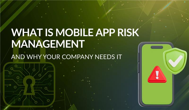 Mobile App Risk Management