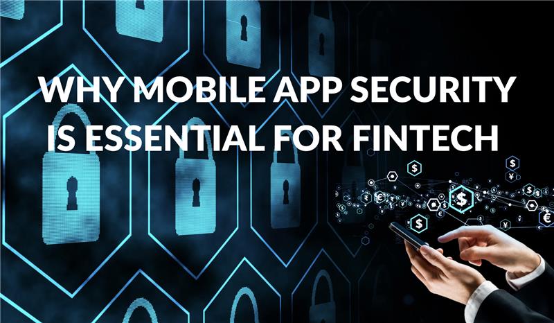 Why Mobile App Security is essential for FinTech