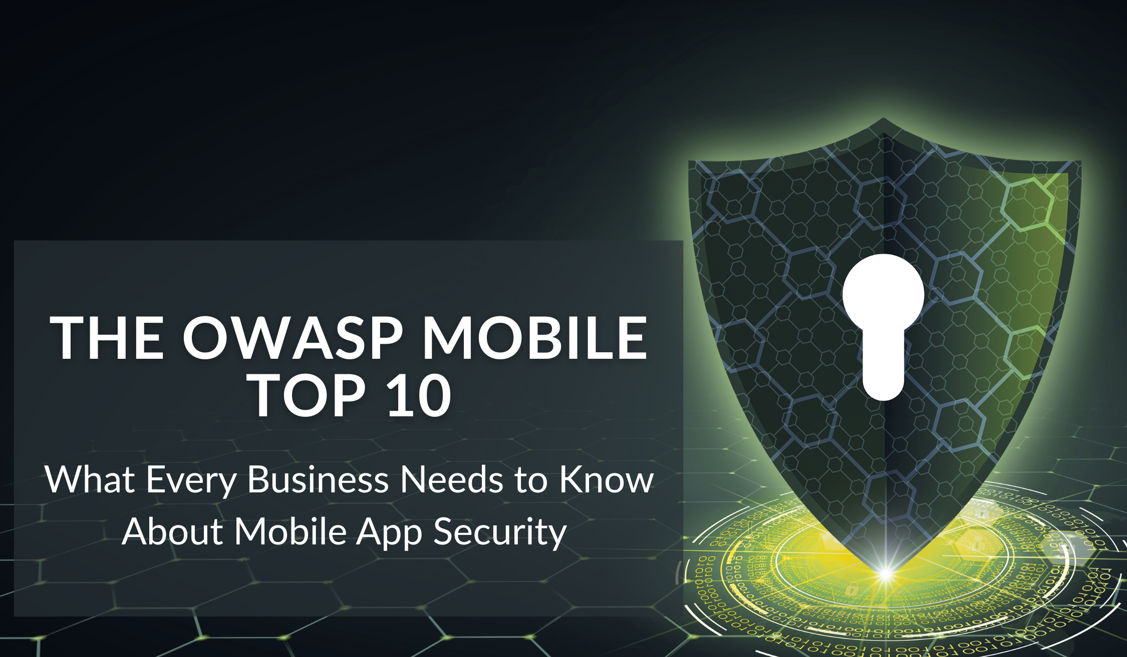 The OWASP Mobile Top 10: What Every Business Needs to Know About Mobile App Security