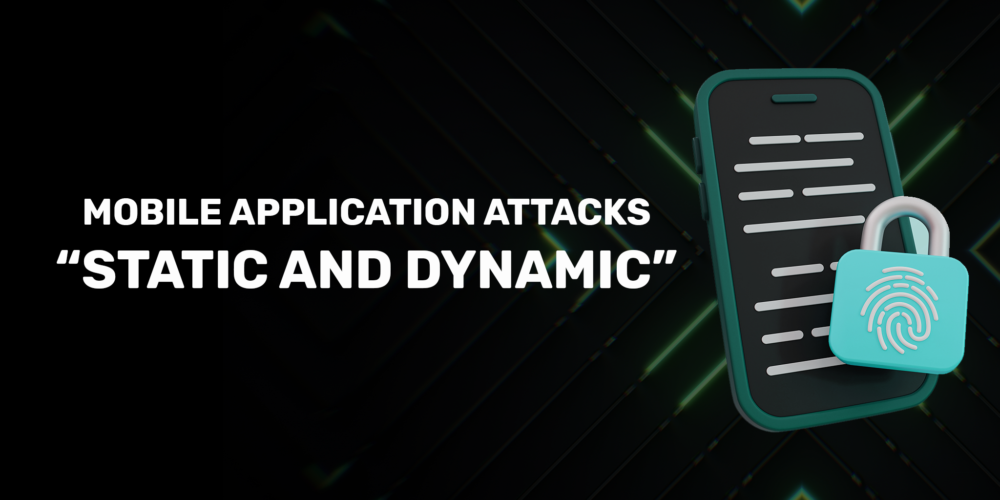 Mobile Application Attacks, Static and Dynamic 