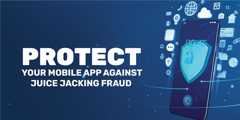 Protect Your Mobile App Against Juice Jacking Fraud